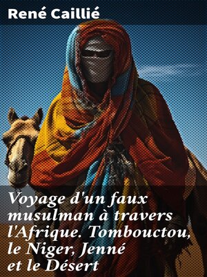 cover image of Voyage d'un faux musulman à travers l'Afrique. Tombouctou, le Niger, Jenné et le Désert